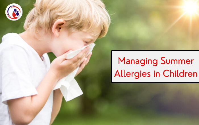 Managing Summer Allergies in Children: Causes, Symptoms, and Treatment