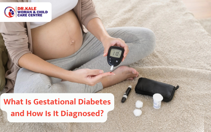 What Is Gestational Diabetes and How Is It Diagnosed?